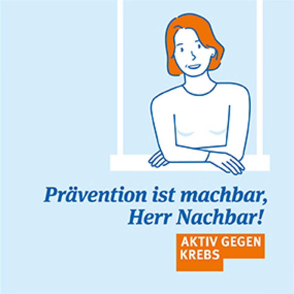 Frau schaut aus dem Fenster und sagt "Prävention ist machbar, Herr Nachbar!" © Deutsche Krebshilfe, Deutsches Krebsforschungszentrum